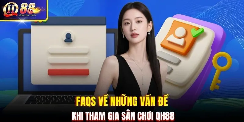 FAQS về những vấn đề khi đăng nhập Qh88 tham gia cá cược