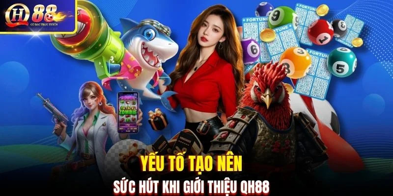Yếu tố tạo nên sức hút khi giới thiệu QH88